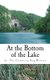 At the Bottom of the Lake (Paperback): Cranberry Bog Writers