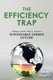 The Efficiency Trap - Finding a Better Way to Achieve a Sustainable Future (Paperback, New): Steve Hallett
