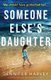 Someone Else's Daughter - A gripping emotional page turner with a twist (Paperback): Jennifer Harvey