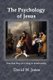 The Psychology of Jesus - Practical Help for Living in Relationship (Paperback): David W. Jones