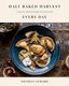 Half Baked Harvest Every Day - Recipes For Balanced, Flexible, Feel-Good Meals (Hardcover): Tieghan Gerard