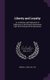 Liberty and Loyalty - or, A Defence and Explication of Subjection to the Present Government Upon the Principles of the...
