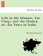 Life in the Mission, the Camp, and the Zena Na; Or, Six Years in India. (Paperback): Mrs Helen MacKenzie