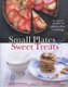 Small Plates and Sweet Treats - My Family's Journey to Gluten-Free Cooking (Hardcover): Aran Goyoaga