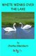 White Wings Over the Lake (Hardcover): Robbie Robinson