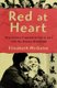 Red at Heart - How Chinese Communists Fell in Love with the Russian Revolution (Hardcover): Elizabeth Mcguire