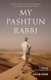 My Pashtun Rabbi - A Jew's Search for Truth, Meaning, And Hope in the Muslim World (Paperback): David Eden