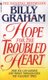 Hope For The Troubled Heart - Finding God In The Midst Of Pain (Paperback): Billy Graham