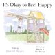 It's Okay to Feel Happy (Paperback): David Peart