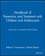 Handbook of Prevention and Treatment with Children  Adolescents - Intervention in the Real World Context (Paperback, New Ed): R...
