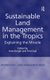 Sustainable Land Management in the Tropics - Explaining the Miracle (Hardcover, New Ed): Fred Zaal
