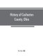 History of Coshocton County, Ohio - its past and present, 1740-1881. Containing a comprehensive history of Ohio; a complete...