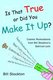 Is That True or Did You Make It Up? - Cosmic Ruminations from Bill Stockton's Satirium.com (Paperback): Bill Stockton