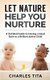 Let Nature Help You Nurture - A Detailed Guide to Having a Head Start to a Brilliant Active Child (Paperback): Tita Charles