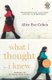 What I Thought I Knew - A Memoir (Paperback): Alice Eve Cohen