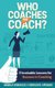 Who Coaches the Coach? - 3 Invaluable Lessons for Success in Coaching (Paperback): Ovidilio David Vasquez, Marilu Gonzalez