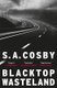 Blacktop Wasteland - the acclaimed and award-winning crime hit of the year (Paperback): S. A. Cosby