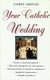 Your Catholic Wedding - A Complete Planbook (Paperback, 2 Rev Ed): Chris Aridas