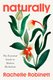 Naturally - The Essential Guide to Modern Herbalism (Paperback): Rachelle Robinett