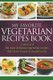My Favorite Vegetarian Recipes Book - A Collection Of The Most Delicious Vegetarian Recipes That I Have Found Or Created So Far...