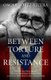 Between Torture And Resistance (Paperback): Luis Nieves Falcon