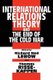 International Relations Theory and the End of the Cold War (Paperback, New): Richard Ned Lebow, Thomas Risse-Kappen