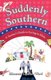 Suddenly Southern - A Yankee's Guide to Living in Dixie (Paperback): Maureen Duffin-Ward