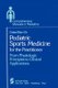 Pediatric Sports Medicine for the Practitioner - From Physiologic Principles to Clinical Applications (Paperback, Softcover...