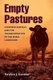 Empty Pastures - Confined Animals and the Transformation of the Rural Landscape (Hardcover): Terence J. Centner