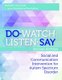 DO-WATCH-LISTEN-SAY - Social and Communication Intervention for Autism Spectrum Disorders (Paperback, 2nd Revised edition):...