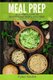 Meal Prep - Beginner's Guide to 60 Quick and Simple Low Carb Weight Loss Recipes (Paperback): Tyler Smith