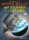 My Journey to the Stars (Paperback): Scott Kelly