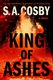 King Of Ashes (Hardcover): S. A. Cosby
