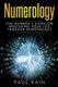 Numerology - The Number 1 Guide on Mastering Your Life Through Numerology (Paperback): Paul Kain