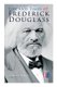 Life and Times of Frederick Douglass - His Early Life as a Slave, His Escape From Bondage and His Complete Life Story...