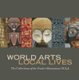 World Arts, Local Lives - The Collections of the Fowler Museum at UCLA (Hardcover): Marla C. Berns