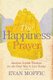 The Happiness Prayer - Ancient Jewish Wisdom for the Best Way to Live Today (Hardcover): Evan Moffic