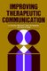Improving Therapeutic Communication: A Guide for D Devloping Effective Techniques (Paperback, New edition): D. Hammond
