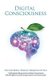 Digital Consciousness - The Emotional Digital Frequency Of Self (Paperback): Tenille Bentley