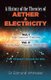 History of the Theories of Aether and Electricity, Vol. I - The Classical Theories; Vol. II: The Modern Theories, 1900-1926...