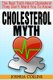 Cholesterol Myth - The Real Truth About Cholesterol They Don't Want You To Know. (Paperback): Joshua Collins