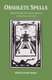 Obsolete Spells - Poems & Prose from Victor Neuburg & the Vine Press (Paperback): Justin Hopper