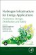Hydrogen Infrastructure for Energy Applications - Production, Storage, Distribution and Safety (Paperback): Hanane Dagdougui,...