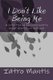 I Don't Like Being Me - A collection of personal poetry about depression and God. (Paperback): Iatro Mantis
