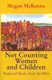 Not Counting Women and Children - Neglected Stories for the Bible (Paperback): Megan McKenna