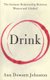 The Drink - The Intimate Relationship Between Women and Alcohol (Paperback): Ann Dowsett Johnston