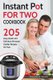 Instant Pot for Two Cookbook - 205 Easy, Quick and Delicious Pressure Cooker Recipes for Two (Paperback): Harold H Smith