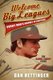 Welcome to the Big Leagues - Every Man's Journey to Significance, The Darrel Chaney Story (Paperback): Dan Hettinger
