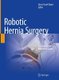 Robotic Hernia Surgery - A Comprehensive Illustrated Guide (Hardcover, 1st ed. 2020): Omar Yusef Kudsi