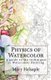 Physics of Watercolor - A guide that describes the physical properties and techniques of watercolor painting. (Paperback): Mary...